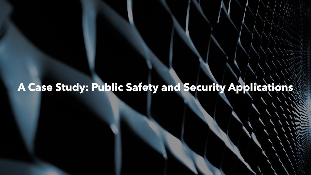 A Case Study: Public Safety and Security Applications