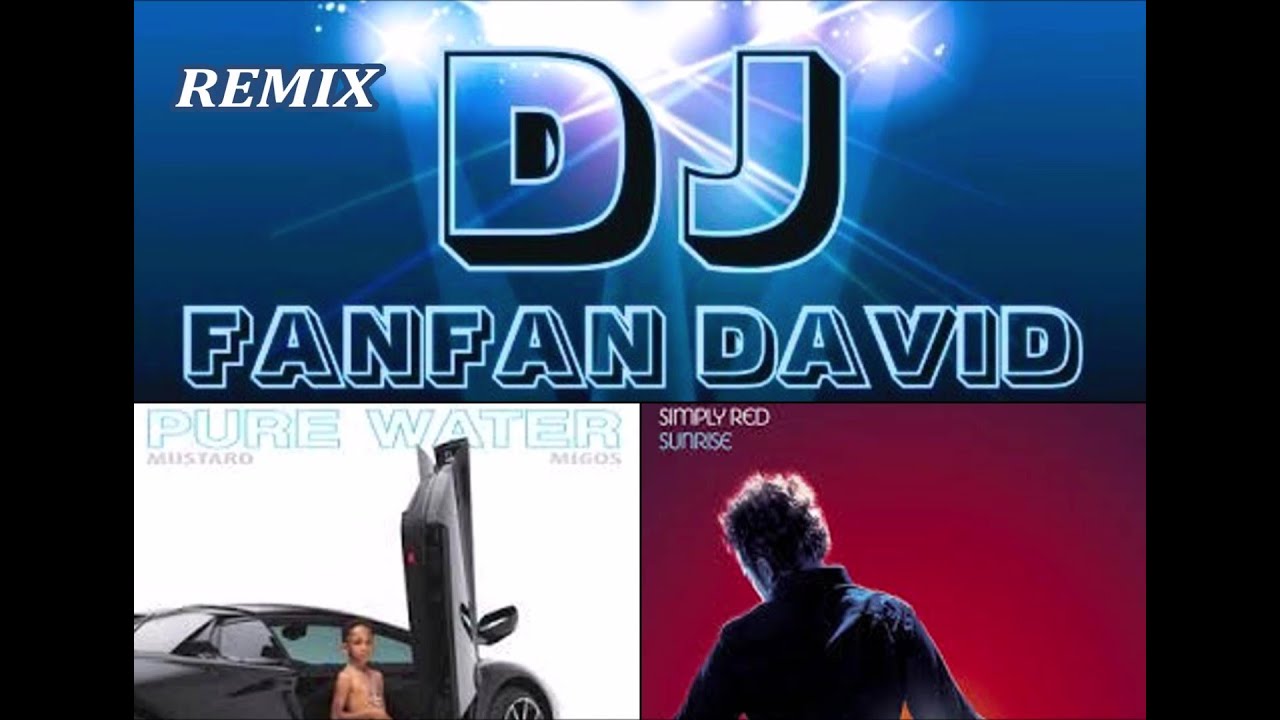 DJ MUSTARD & MIGOS vs SIMPLY RED - Pure Water, Sunrise 