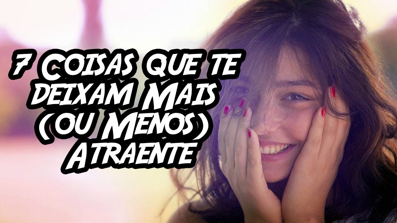 7 Coisas que segundo a Ciência te deixam Mais (ou Menos) Atraente