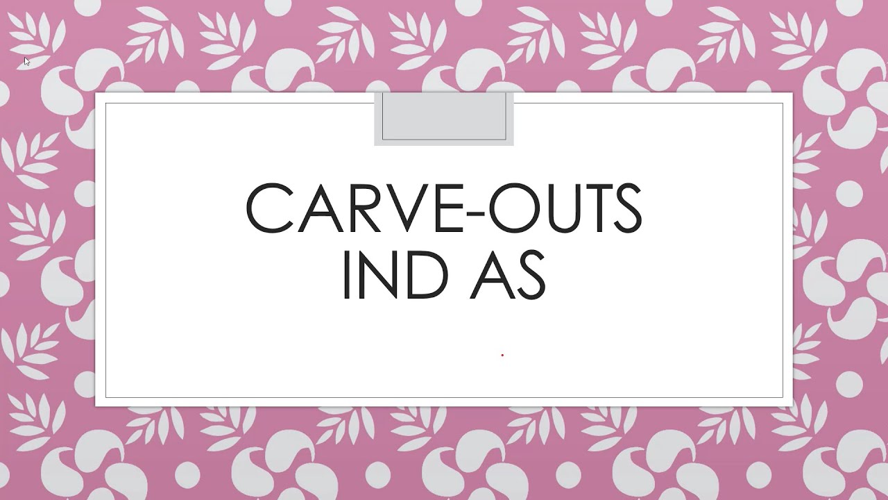 Carve out Under IND AS Part - II | By CA Sri Radha