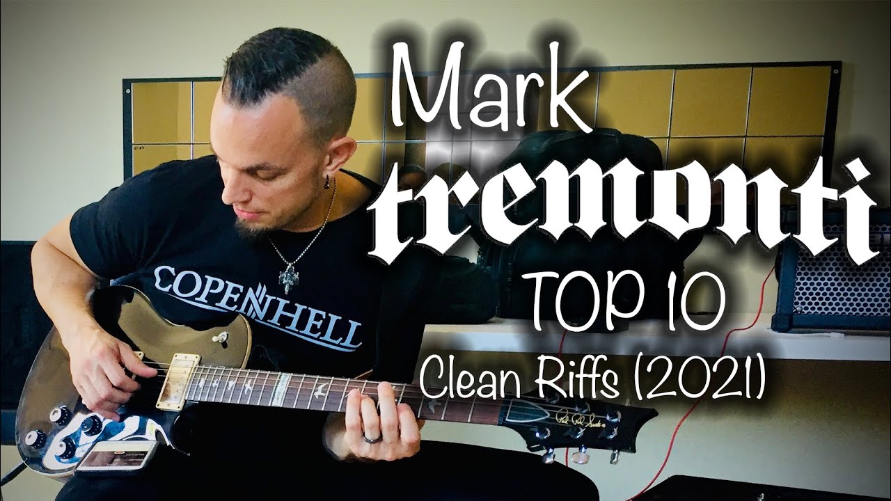 Mark Tremonti Top10 Clean Riffs (2021)