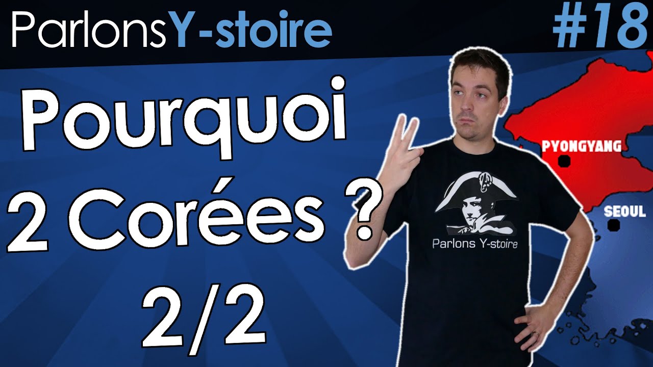 Pourquoi 2 Corées ? 2/2 - Parlons Y-stoire #18