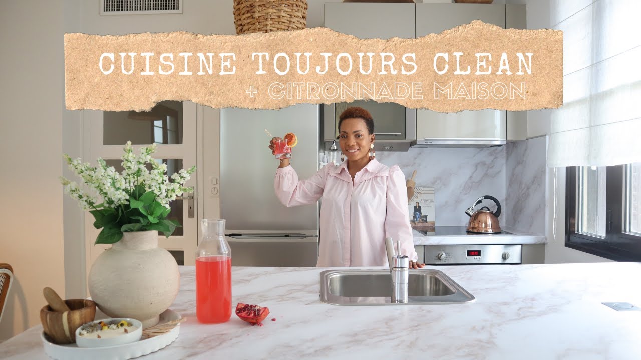 ASTUCES CUISINE PROPRE ET RANGÉE AU QUOTIDIEN + CITRONNADE MAISON