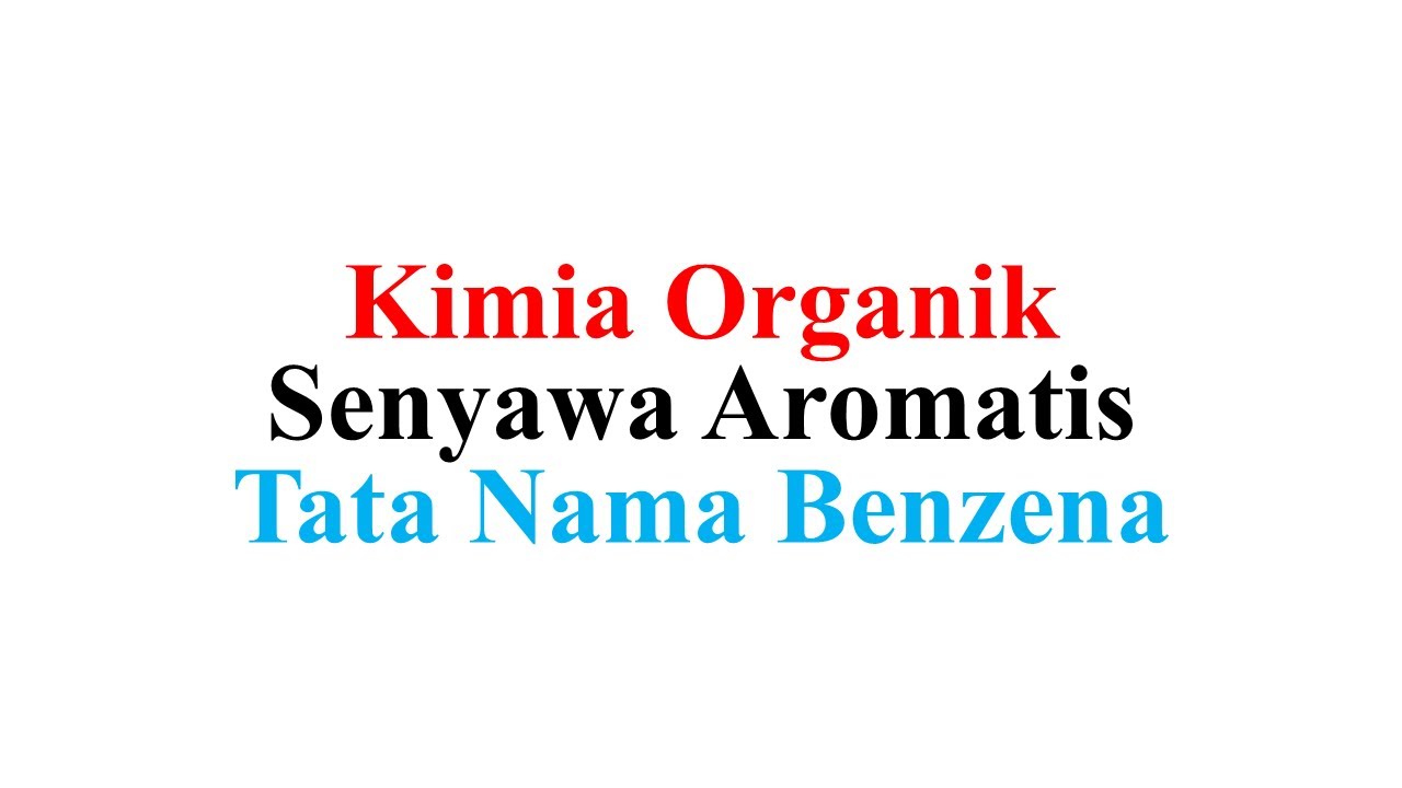 Kimia Organik (Senyawa Aromatis) - Tata Nama Benzena