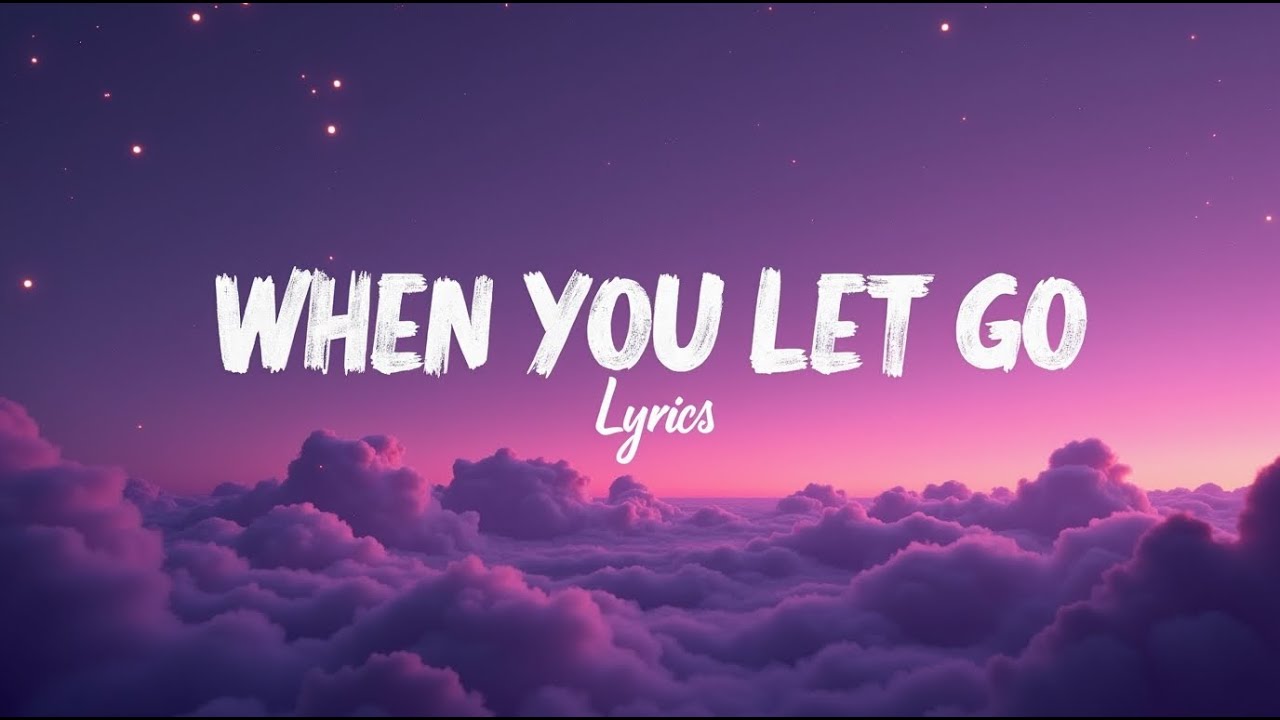 When You Let Go (Lyrics)