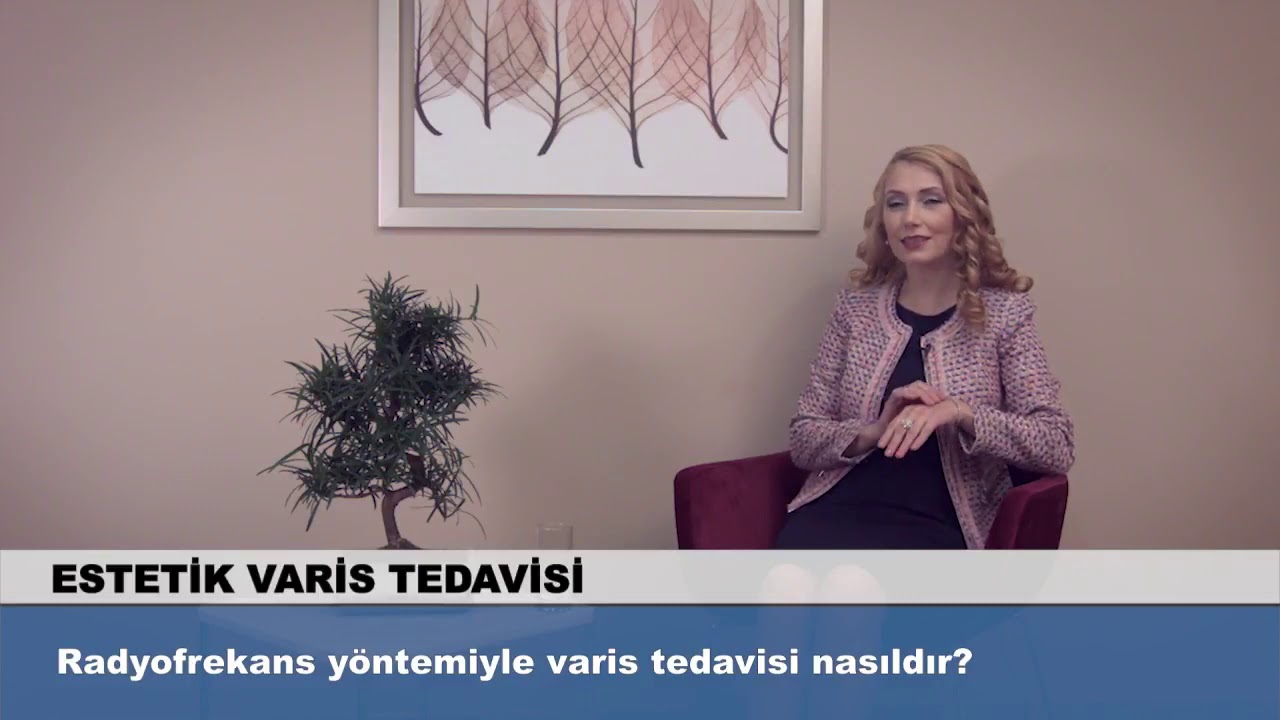 Radyofrekans y&ouml;ntemiyle varis tedavisi nasıldır ? Op.Dr.Arzu Ercan Cevaplıyor.