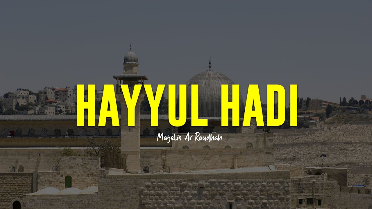 HAYYUL HADI | Majelis Ar Raudhah | Lirik & Terjemah