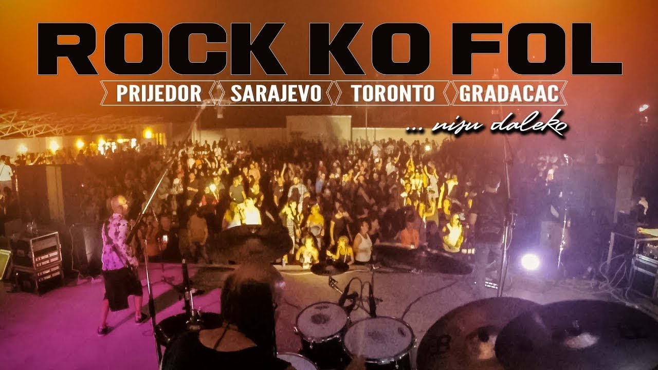 Rock ko Fol - PRIJEDOR,SARAJEVO,TORONTO,GRADACAC - nisu daleko