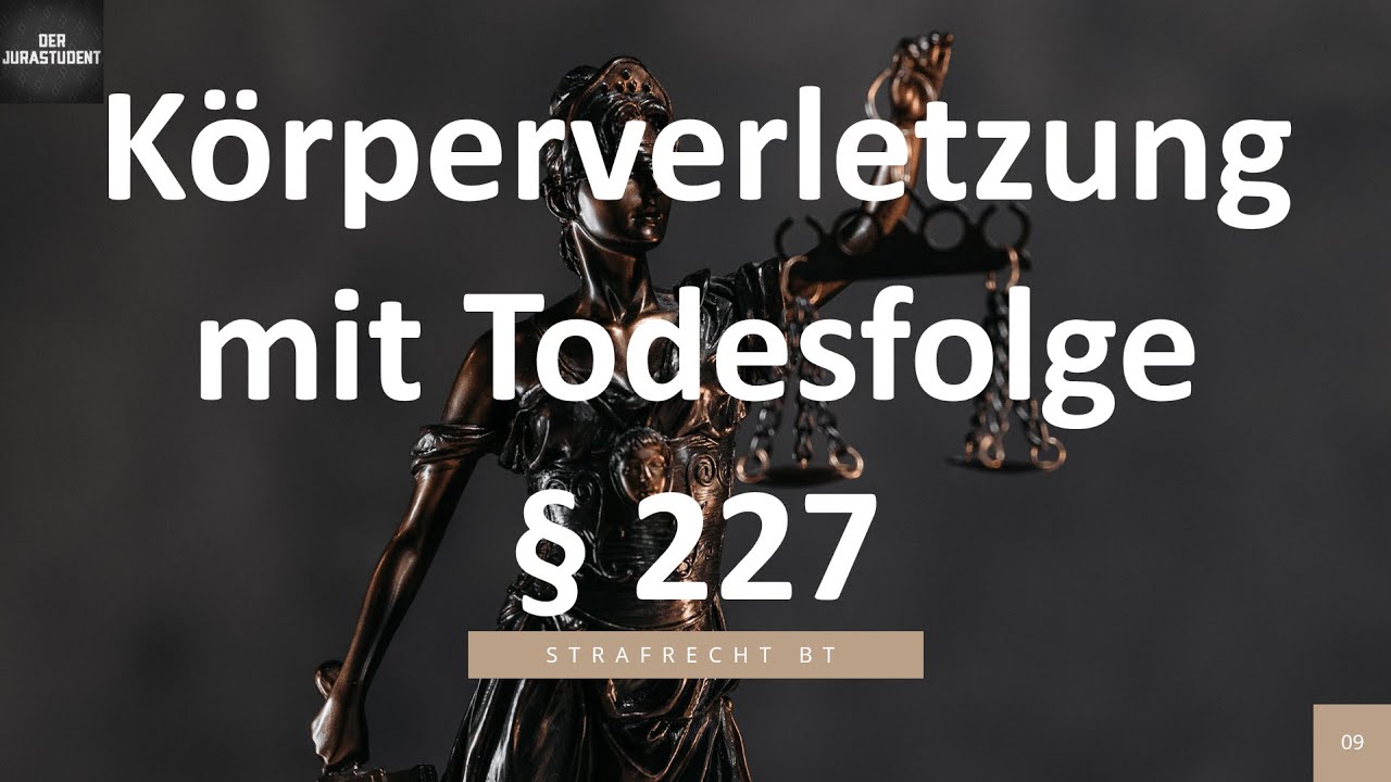 Körperverletzung mit Todesfolge (§ 227) I Strafrecht BT 9