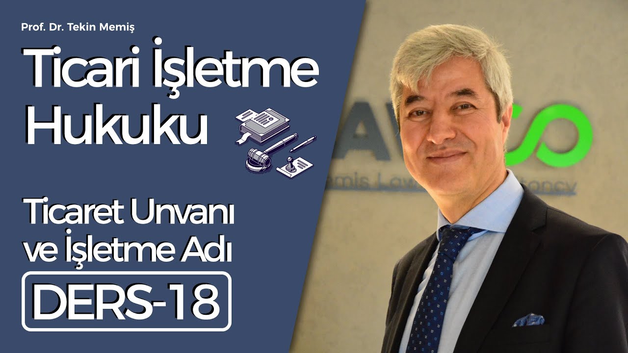 Ticari İşletme Hukuku - Ders 18: Ticaret Unvanı ve İşletme Adı