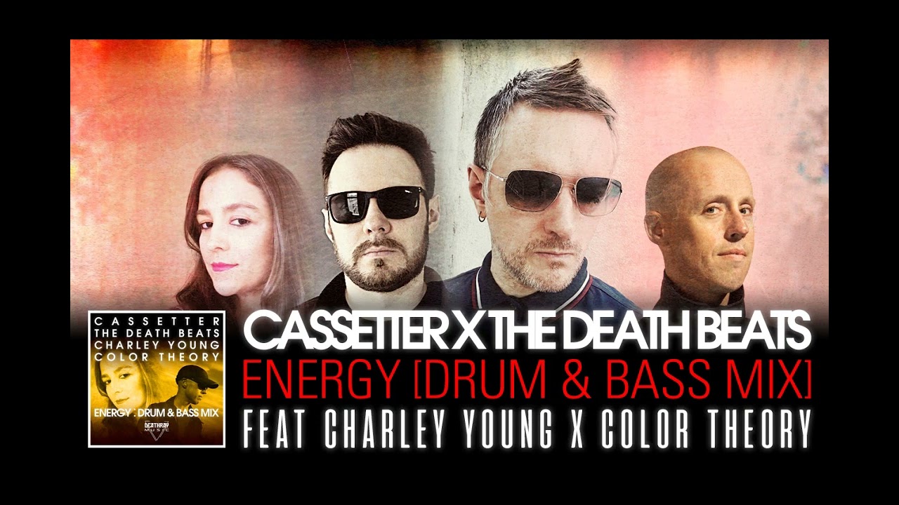 Cassetter x The Death Beats - Energy (Drum & Bass Mix) [Featuring Charley Young x Color Theory]