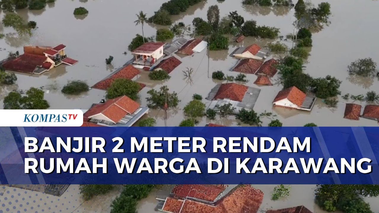 Pantauan Udara Banjir Setinggi 2 Meter Rendam 31 Desa di Karawang, Warga Mengungsi