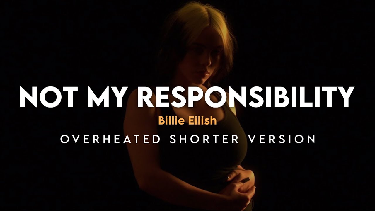 Billie Eilish - Not My Responsibility / OverHeated (Shorter Version)🧡