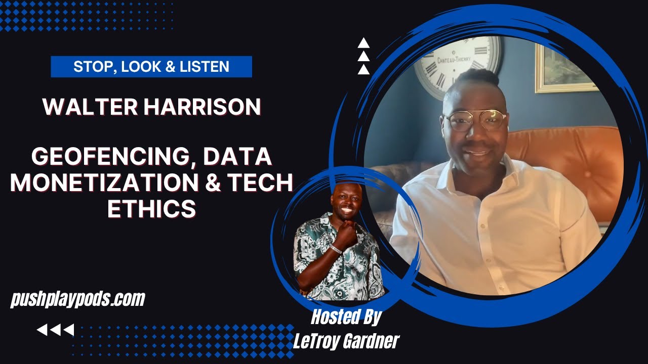 Geofencing, Data Monetization & Tech Ethics with Walter Harrison