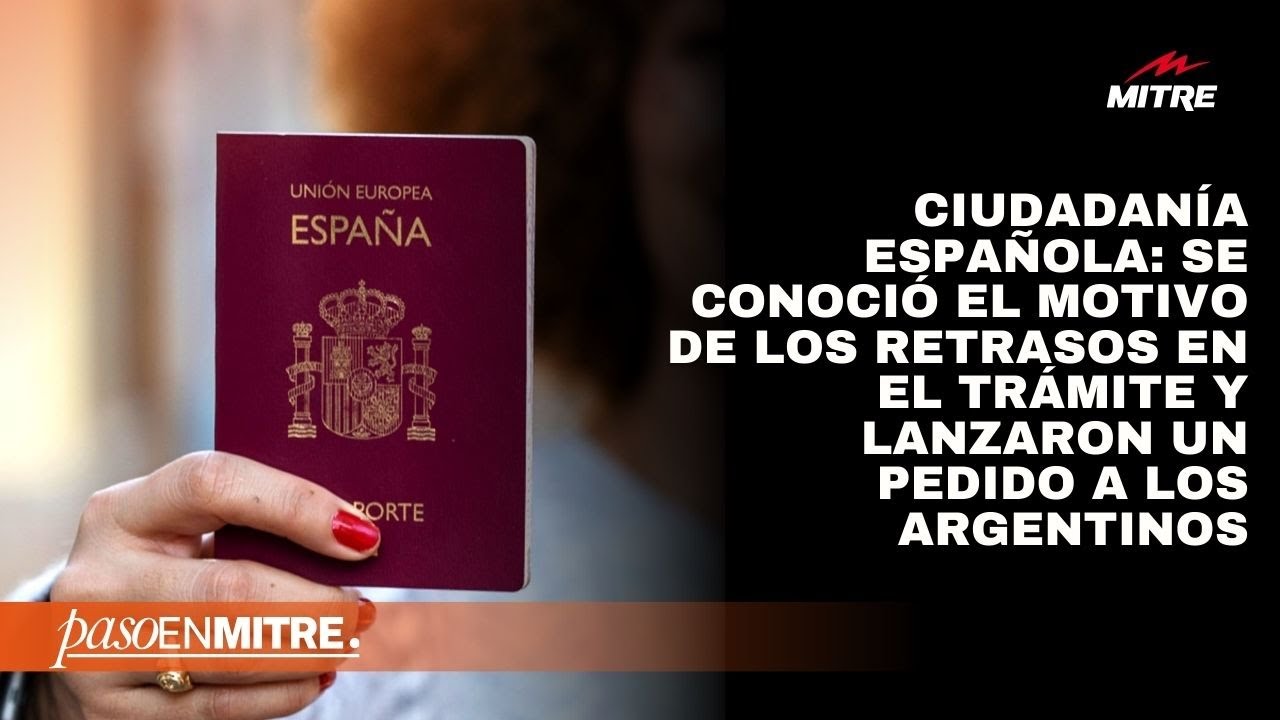 Ciudadanía española: el motivo de los retrasos en el trámite y lanzaron un pedido a los argentinos