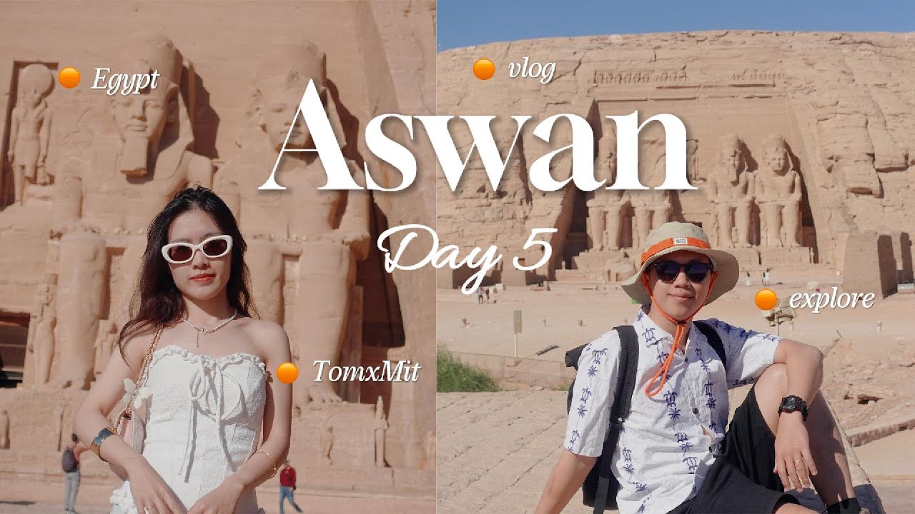 DU LỊCH AI CẬP - DAY 5: ABU SIMBEL | NGÔI ĐỀN BỊ CẮT RỜI VÀ GHÉP LẠI GIỮA SA MẠC