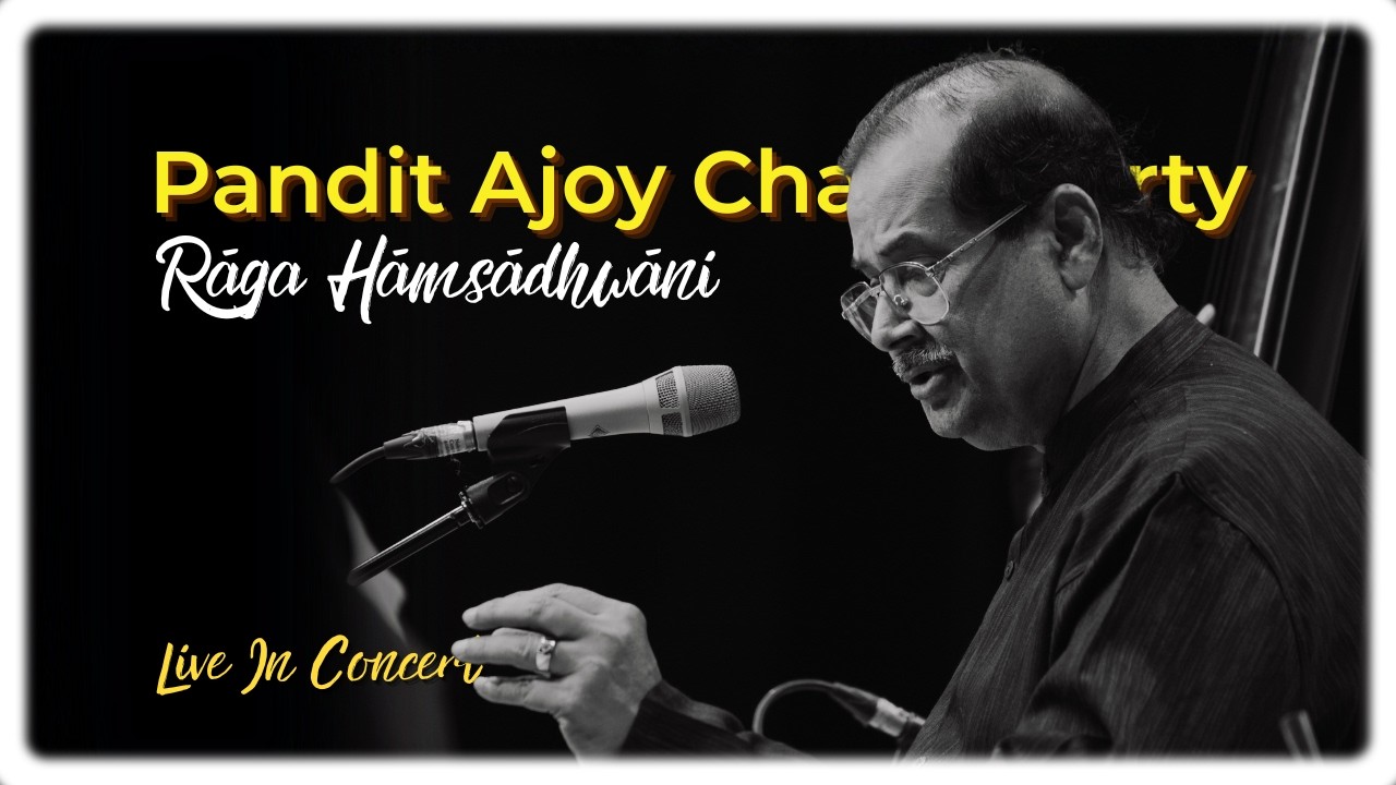 Pandit Ajoy Chakrabarty – Rāga Hāmsādhwāni | Lāgi Lagan | Vātāpi Ganapathim | Live at Calcutta Club