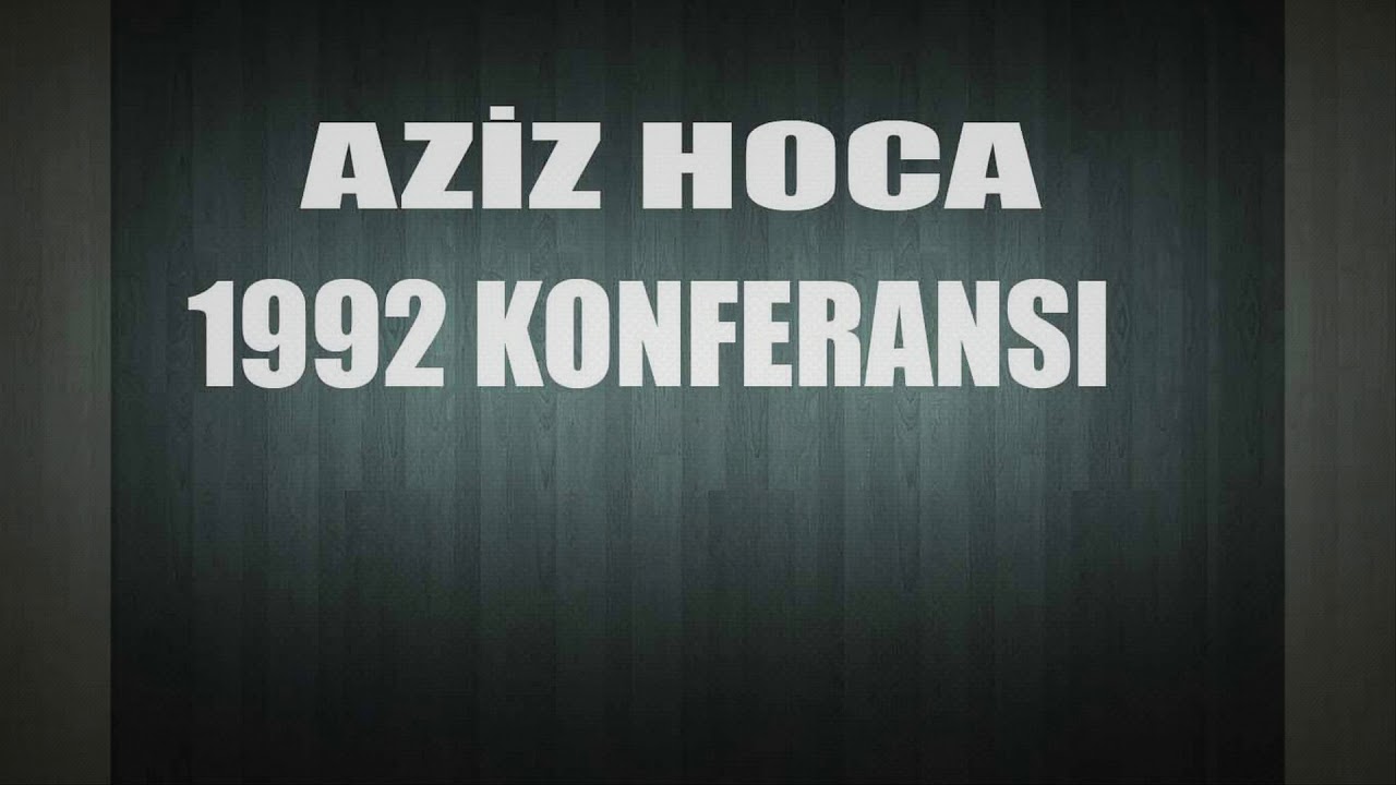 aziz hoca cagımızdaki genclik1992 konferans