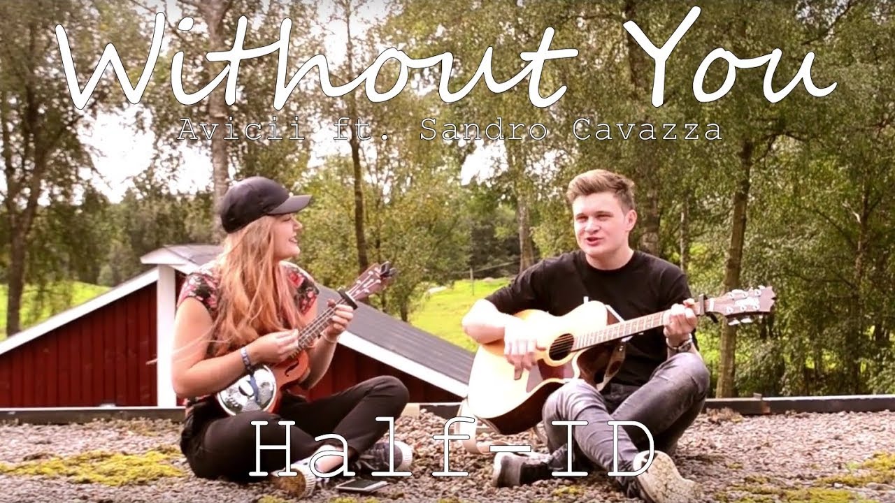 Avicii ft. Sandro Cavazza - Without You (Half-ID Cover)