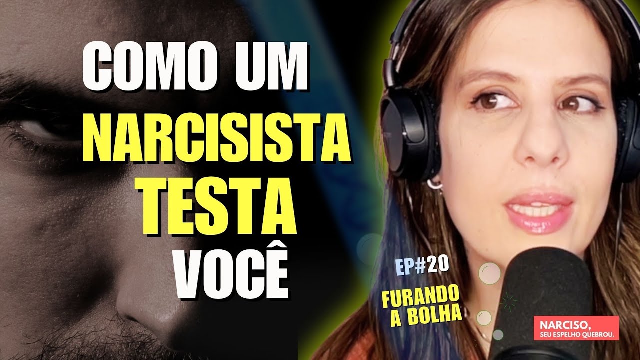 Como um Narcisista TESTA você - Furando a Bolha #Ep20