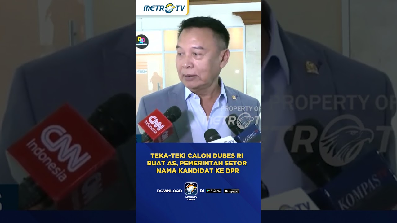 Teka-teki Calon Dubes RI buat AS, Pemerintah Setor Nama Kandidat ke DPR #shorts