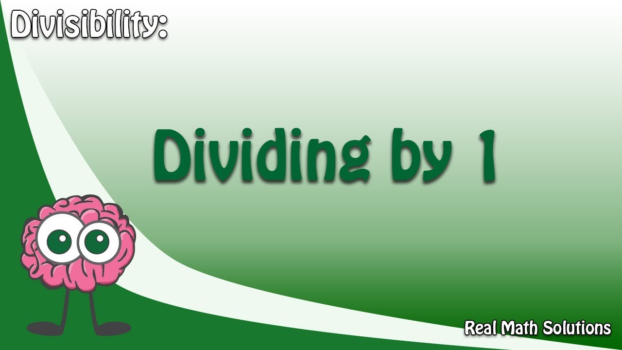 Divisibility - Dividing by 1