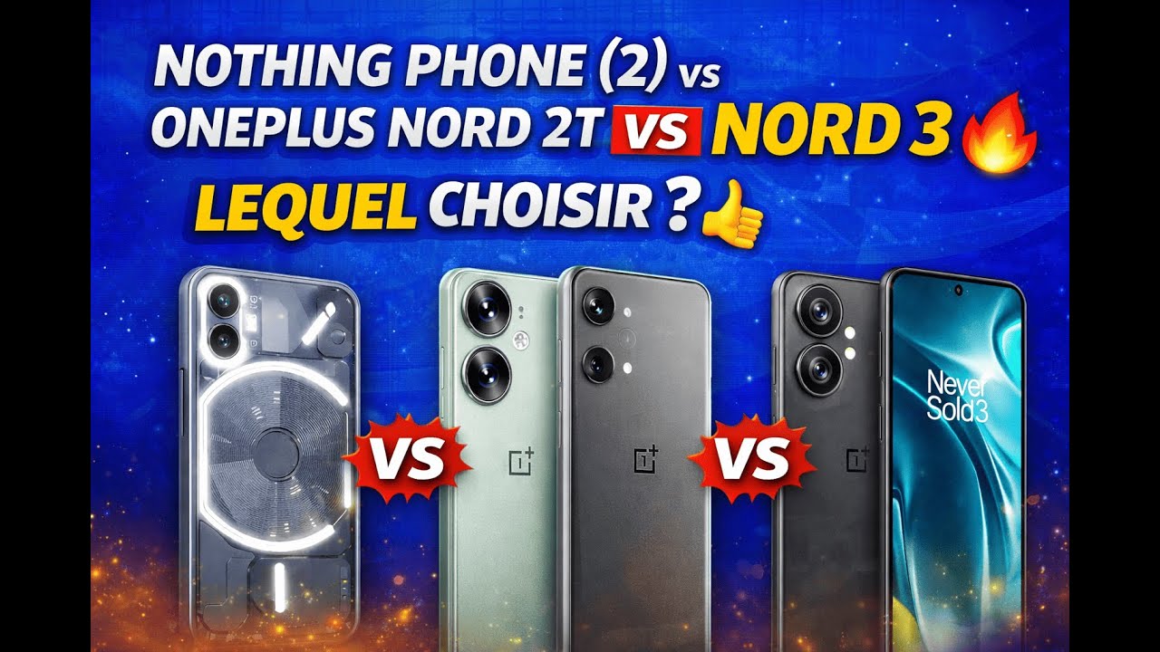 Nothing Phone (2) vs OnePlus Nord 2T vs Nord 3 : lequel choisir en 2026 ? 📱🔥 (comparatif complet)