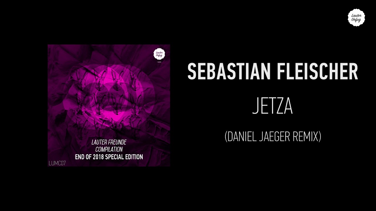 Sebastian Fleischer -  Jetza (Daniel Jaeger Remix)