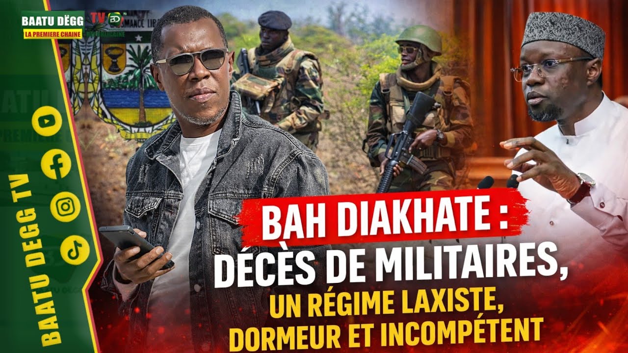BAH DIAKHATE DÉCÈS DE MILITAIRES, UN RÉGIME LAXISTE, DORMEUR ET INCOMPÉTENT 