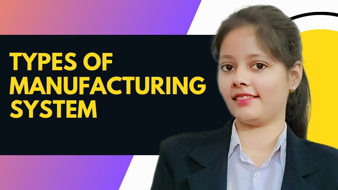 Types Of Manufacturing System 