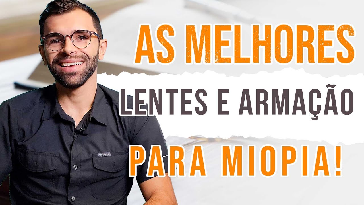 Qual a Melhor Armação e Lentes Para Miopia - Tutorial Completo