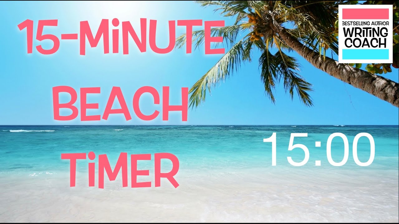 15 Minute Beach Timer for Writing Sprints & Productivity ⛱🌺🌴