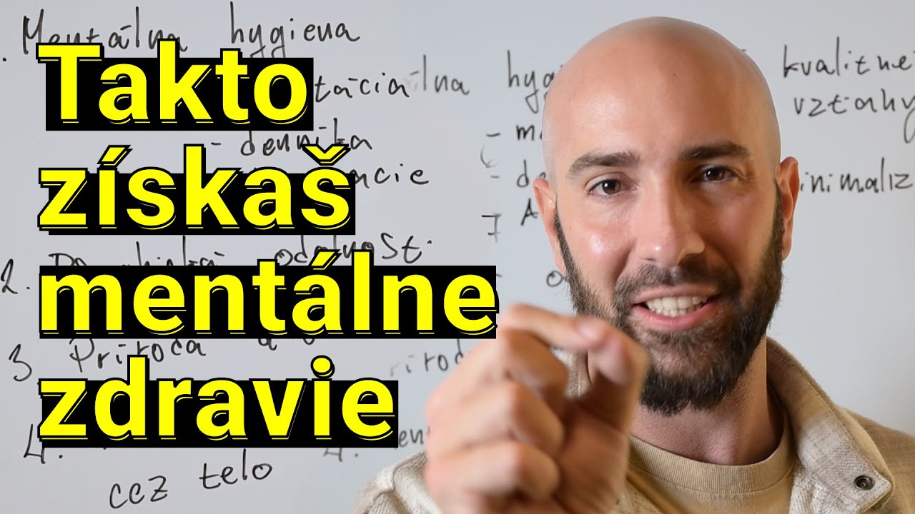 10 krokov, ako zlepšiť MENTÁLNE ZDRAVIE - Ako sa zbaviť úzkosti, vyhorenia a depresie