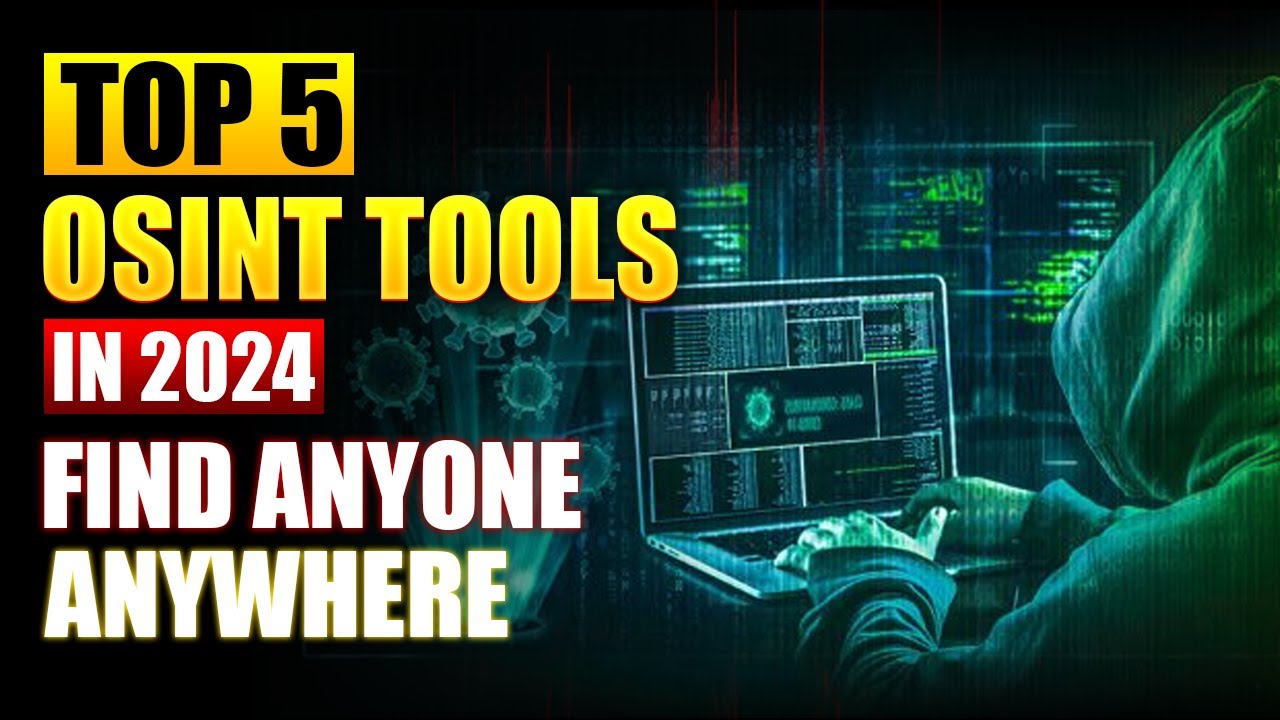 Top 5 OSINT Tools in 2024 to Track Anyone