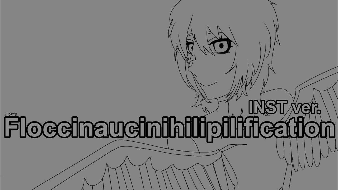Floccinaucinihilipilification (INSTRUMENTAL ver.) || enDP78