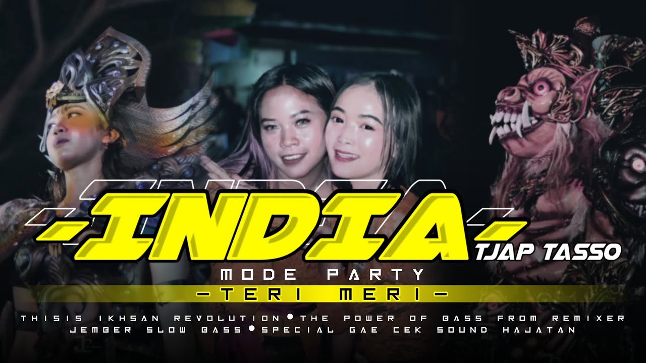 DJ INDIA TJAP TASSO_MODE PARTY_TERI MERI VIRAL TIKTOK_IKHSAN REVOLUTION PRESENT!!!