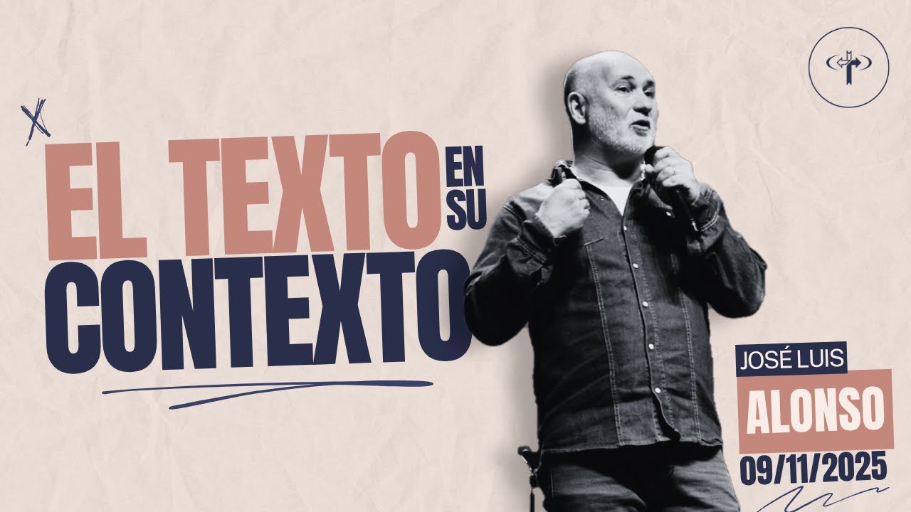 El texto en su contexto | Pr. José Luis Alonso | Iglesia CEEC