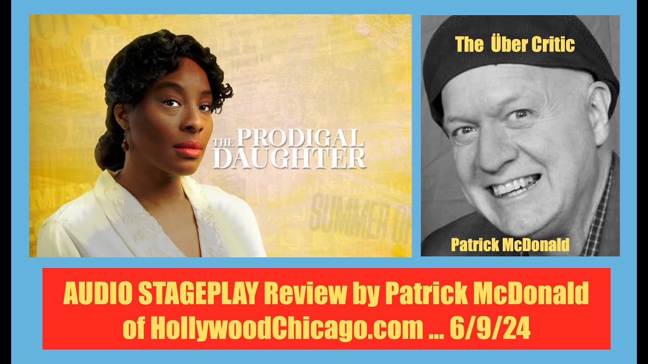 THE PRODIGAL DAUGHTER (2024) Audio StagePlay Review, Patrick McDonald for HollywoodChicago.com