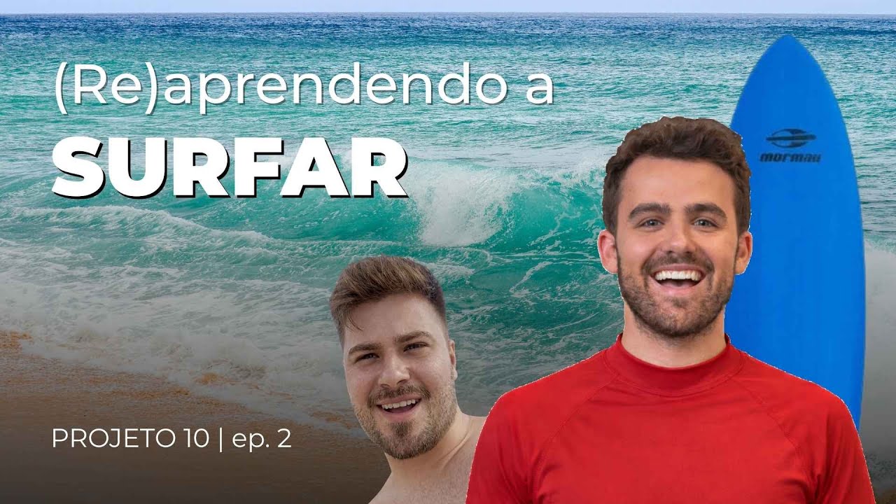EP02 - (re)aprendendo a surfar depois de 10 anos | PROJETO 10
