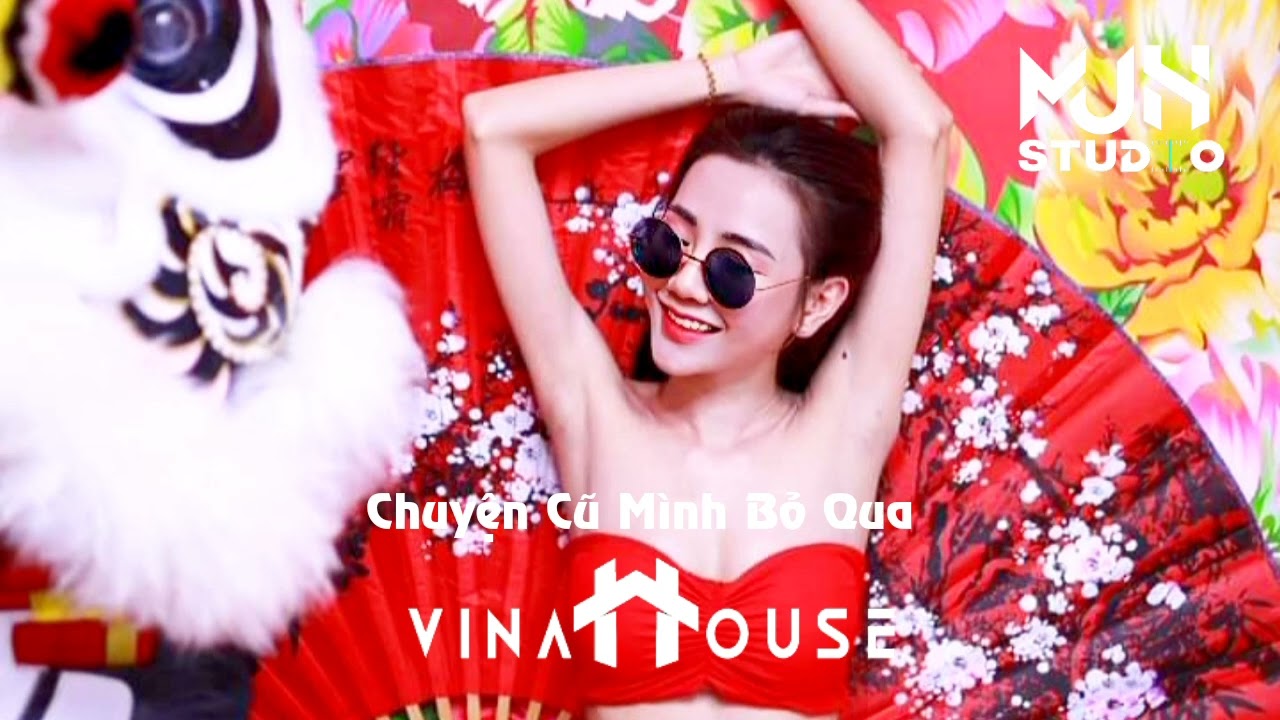 Chuyện Cũ Mình Bỏ Qua | Vinahouse 2023