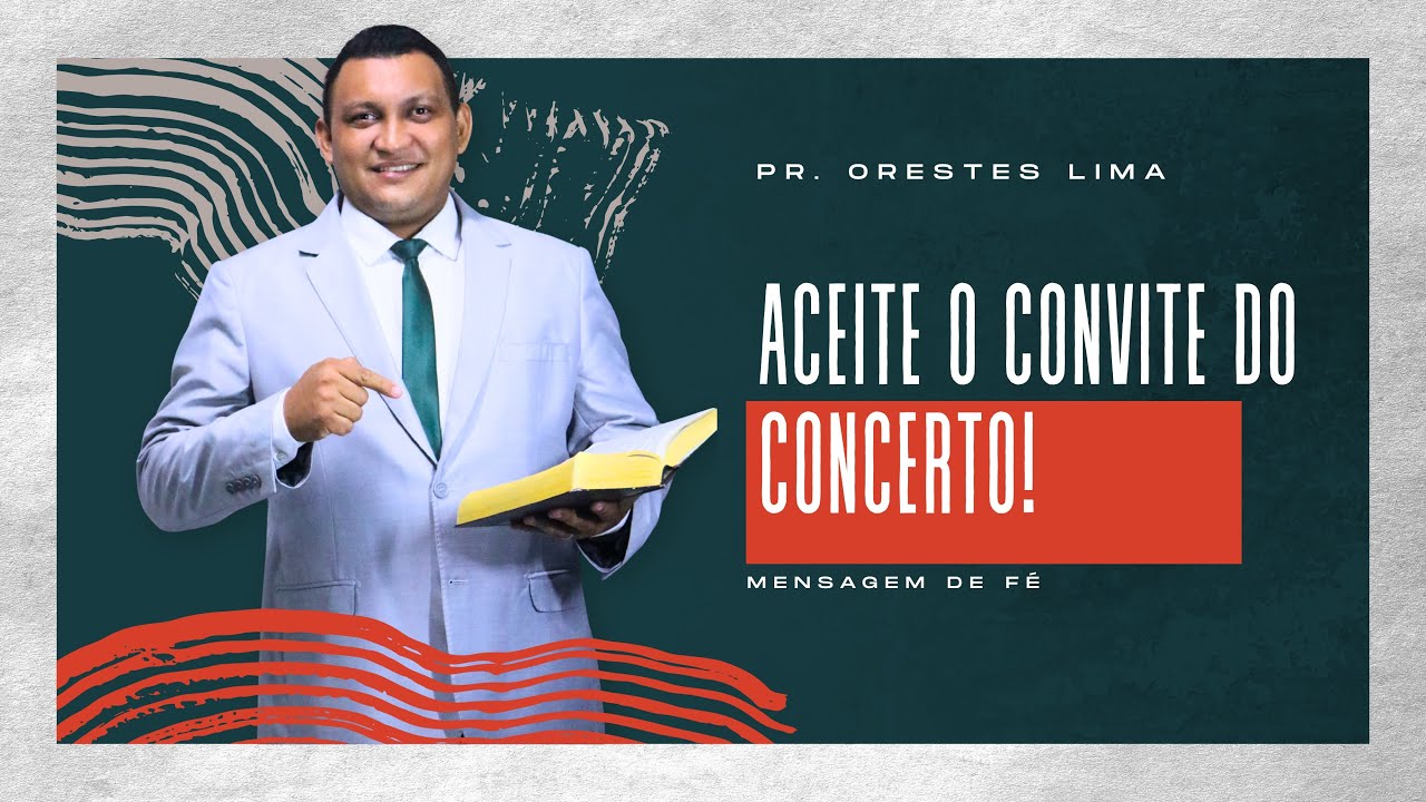 ACEITE O CONVITE DO CONCERTO | MENSAGEM DE FÉ | PR. ORESTES LIMA | IIGD MA