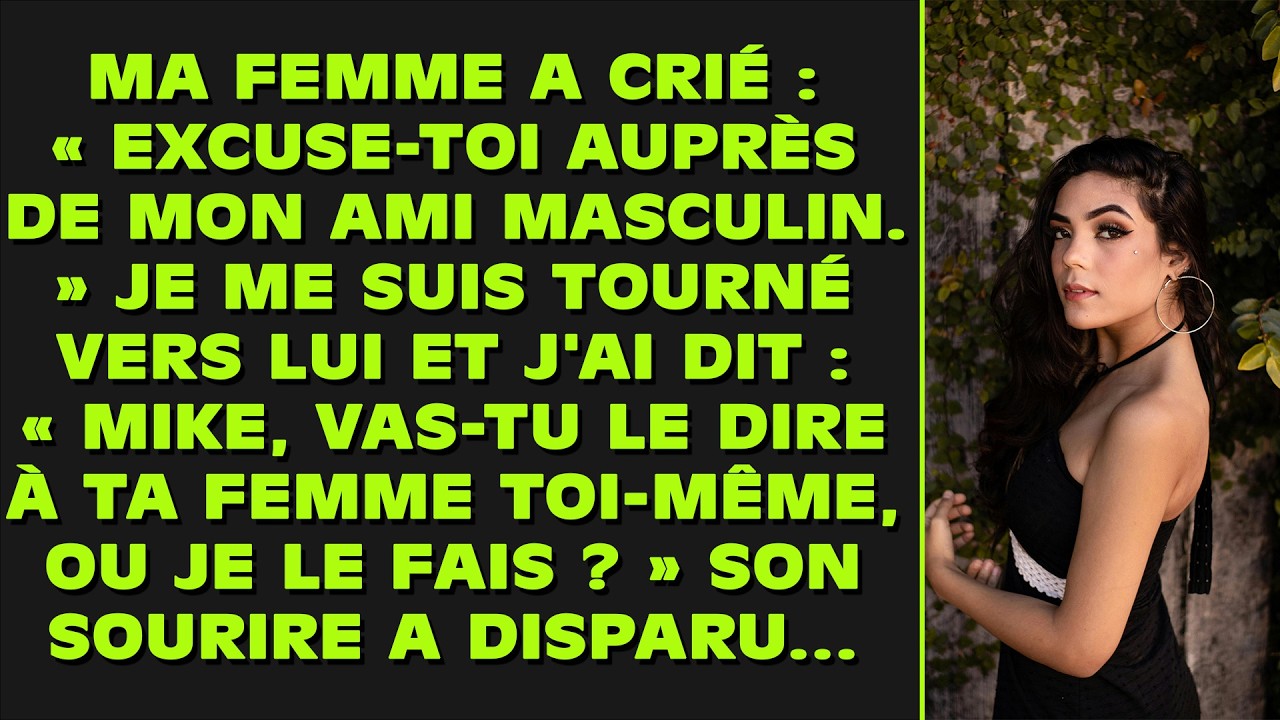 Ma femme a crié : « Excuse-toi auprès de mon ami masculin ! » Je me suis tourné vers lui et j'ai dit
