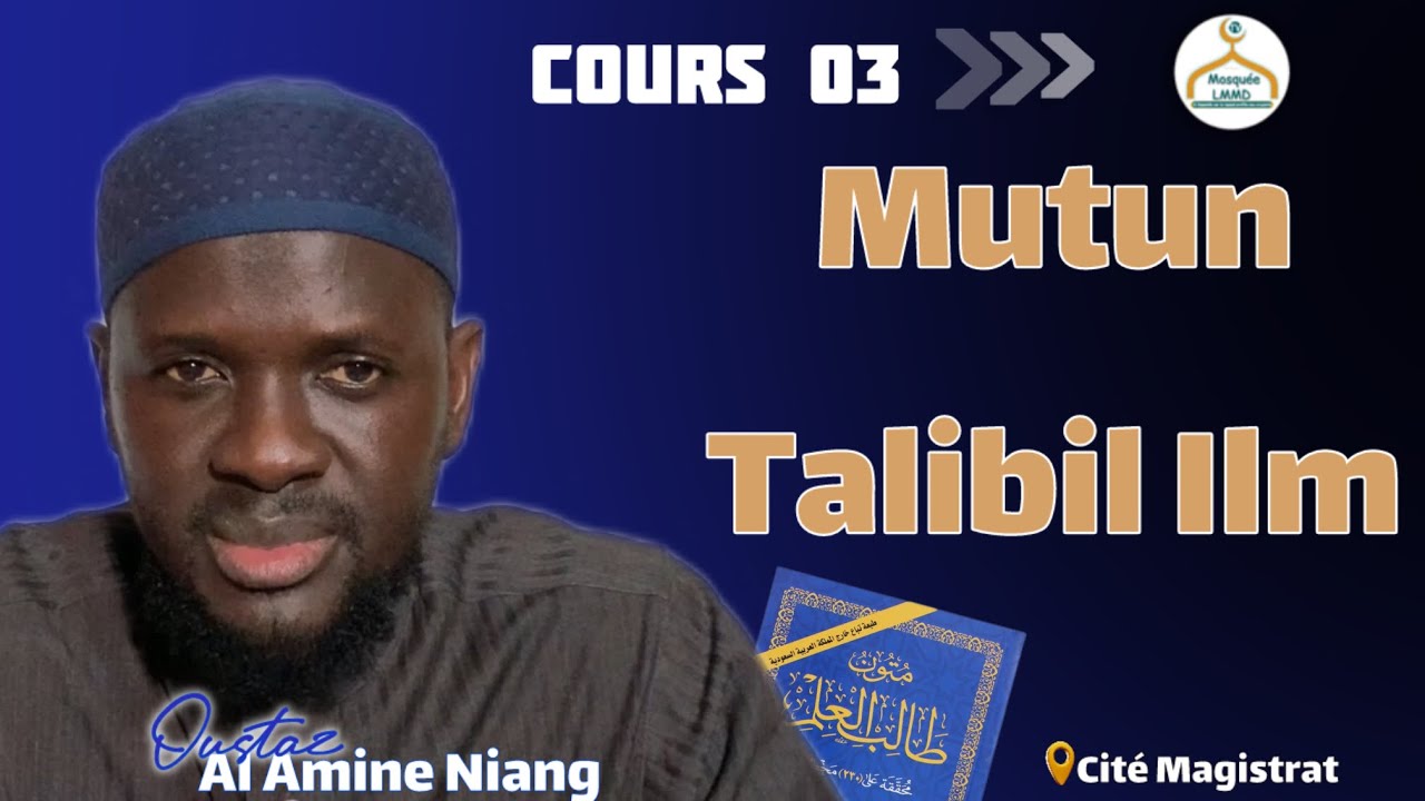 Cours 03 Mutun Talibil’ Ilm | Oustaz Al Amine Niang HA