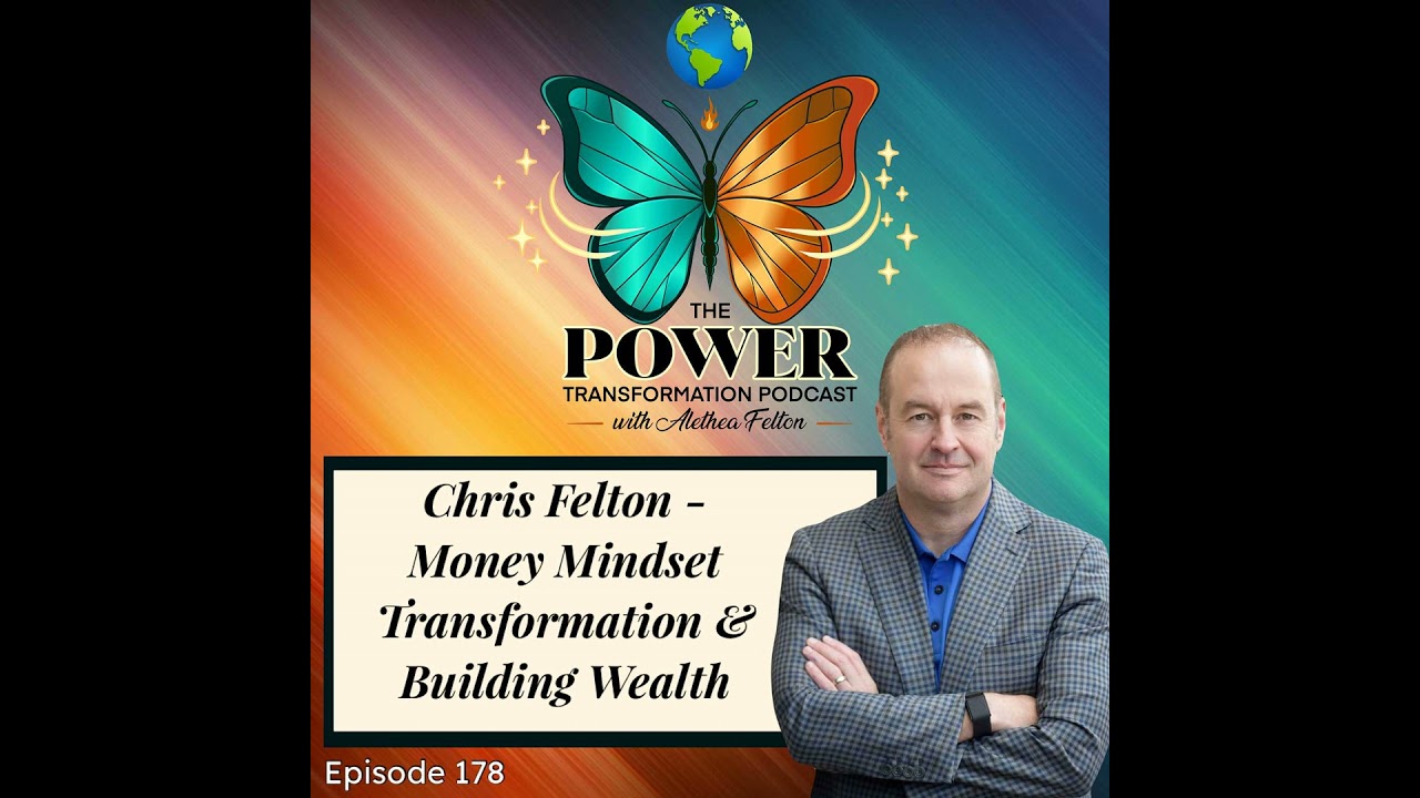 178. Chris Felton - Money Mindset Transformation and Building Wealth