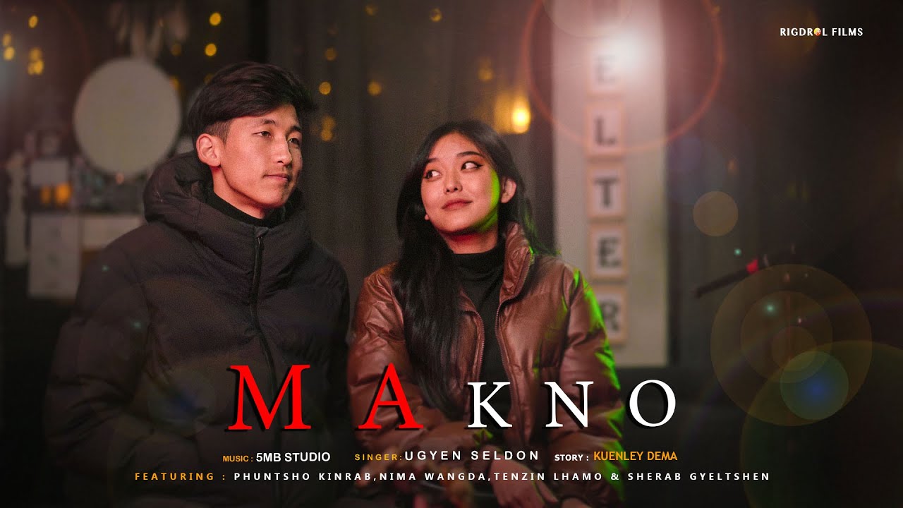 MA KNO || UGYEN SELDON || OFFICIAL MUSIC VIDEO || RIGDROL FILMS || @5mbstudio