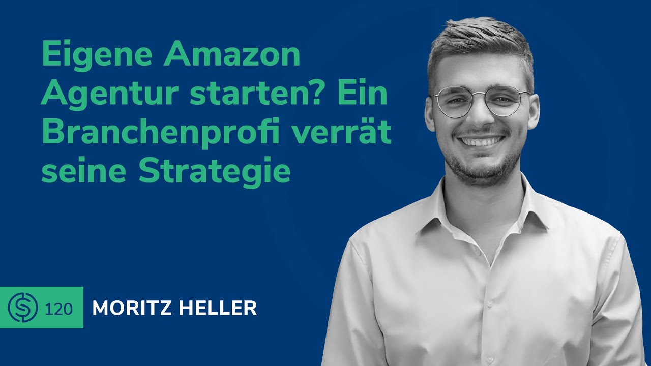 #120 – Eigene Amazon Agentur starten? Ein Branchenprofi verrät seine Strategie