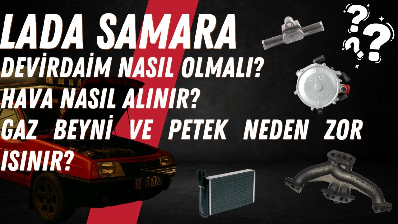 Lada Samara - Devirdaim sorunu  Gaz beyni ve petek neden zor ısınır - hava nasıl alınır?