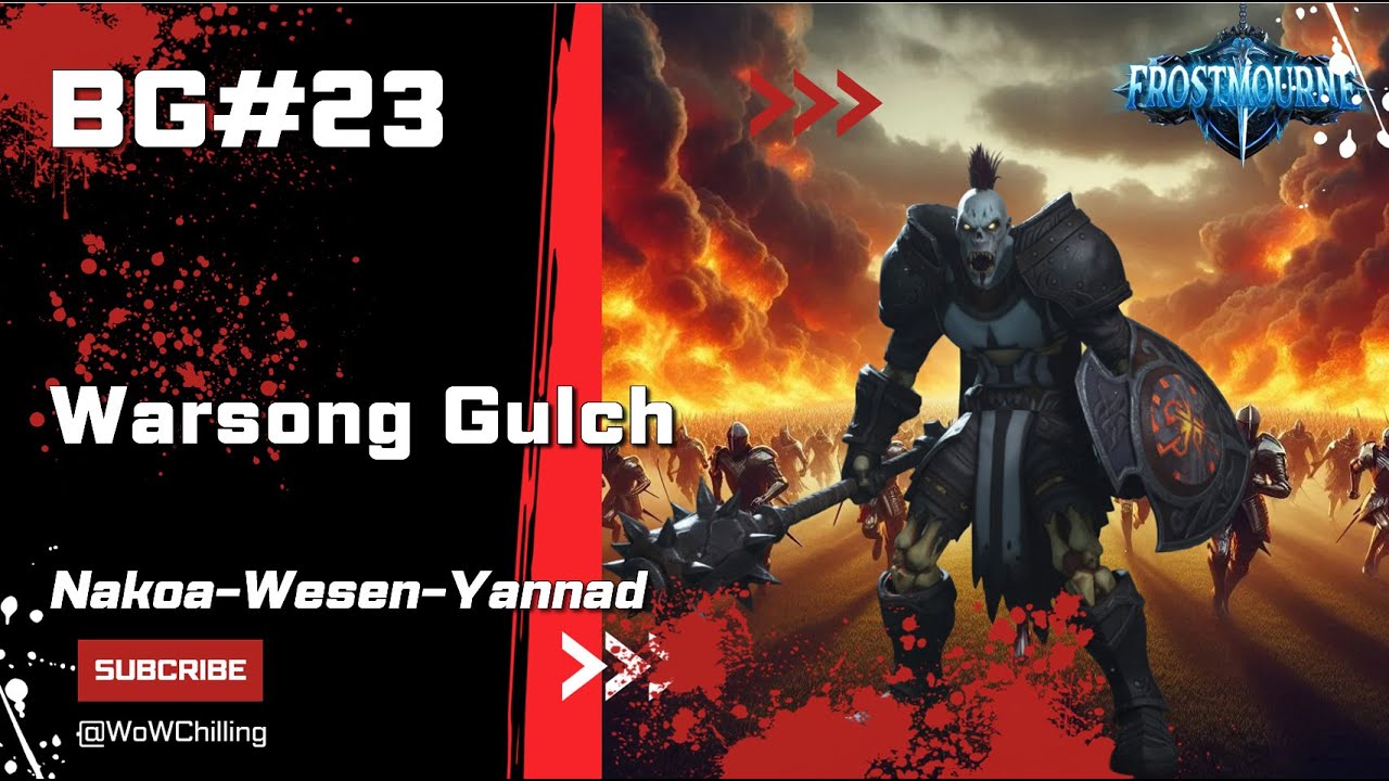 🎯 BG#23. Nakoa - Wesen - Yannad. Warosng Gulch. Frostmourne - Stormforge ✅