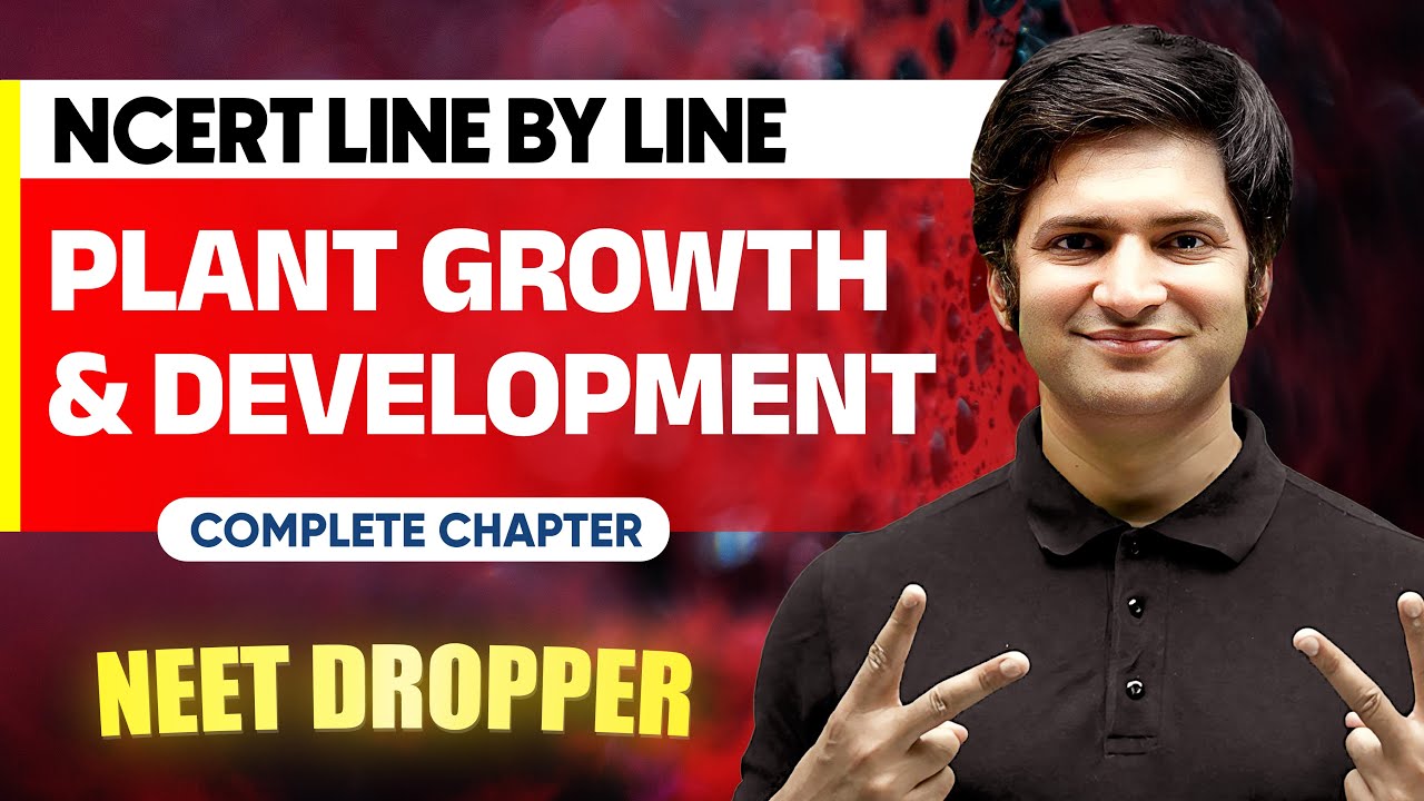 PLANT GROWTH AND DEVELOPMENT in 1 Shot | NCERT Line by Line | BOTANY Chapter 10 | NEET