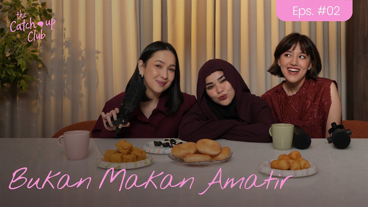 The Catch Up Club Eps. 02 - Bukan Makan Amatir
